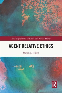 Agent Relative Ethics (eBook, ePUB) - Jensen, Steven