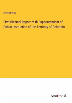 First Biennial Report of th Superintendent of Public Instruction of the Territory of Colorado - Anonymous