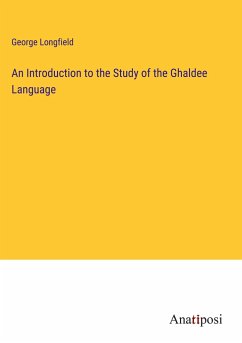 An Introduction to the Study of the Ghaldee Language - Longfield, George