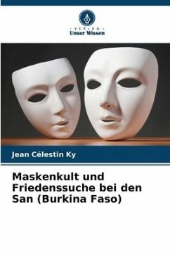 Maskenkult und Friedenssuche bei den San (Burkina Faso) - Ky, Jean Célestin