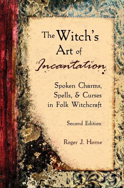 The Witch's Art of Incantation - Horne, Roger J.