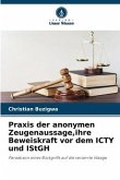 Praxis der anonymen Zeugenaussage,ihre Beweiskraft vor dem ICTY und IStGH