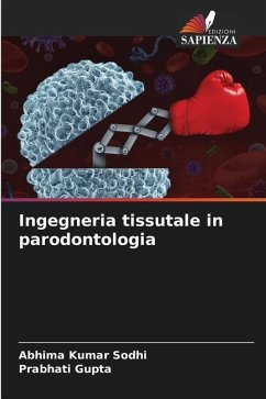 Ingegneria tissutale in parodontologia - Kumar Sodhi, Abhima;Gupta, Prabhati