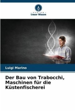 Der Bau von Trabocchi, Maschinen für die Küstenfischerei - Marino, Luigi