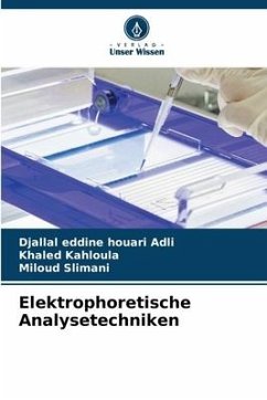 Elektrophoretische Analysetechniken - Adli, Djallal Eddine Houari;Kahloula, Khaled;Slimani, Miloud