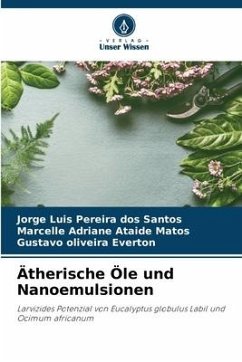 Ätherische Öle und Nanoemulsionen - Santos, Jorge Luis Pereira dos;Matos, Marcelle Adriane Ataide;Everton, Gustavo Oliveira