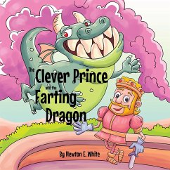 The Clever Prince and the Farting Dragon - White, Newton E