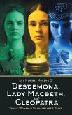 Desdemona, Lady Macbeth, and Cleopatra: Tragic Women in Shakespeare's Plays