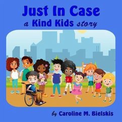 Just In Case: a Kind Kids story - Bielskis, Caroline M.