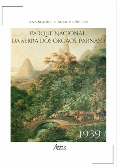 Parque Nacional da Serra dos Órgãos: PARNASO - 1939 (eBook, ePUB) - Ribeiro, Ana Beatriz de Menezes