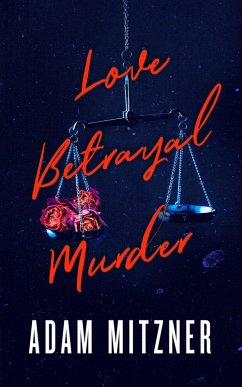 Love Betrayal Murder (eBook, ePUB) - Mitzner, Adam