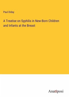 A Treatise on Syphilis in New-Born Children and Infants at the Breast - Diday, Paul