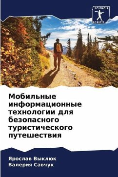 Mobil'nye informacionnye tehnologii dlq bezopasnogo turisticheskogo puteshestwiq - Vyklük, Yaroslaw;Sawchuk, Valeriq