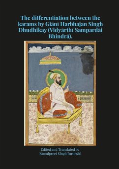 The differentiation between the karams by Gi¿n¿ Harbhajan Singh Dhudhikay (Vidy¿rth¿ Sampard¿i Bhindr¿). - Pardeshi, Kamalpreet Singh