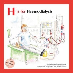 H is for Haemodialysis: With Notes for Parents and Professionals - Howell, Simon; Howell, Anita