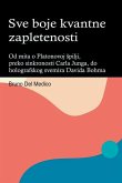 Sve boje kvantne zapletenosti. Od mita o Platonovoj ¿pilji, preko sinkronosti Carla Junga, do holografskog svemira Davida Bohma.