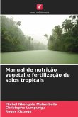 Manual de nutrição vegetal e fertilização de solos tropicais