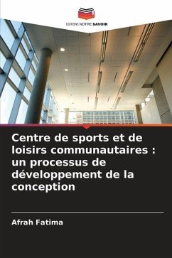 Centre de sports et de loisirs communautaires : un processus de développement de la conception - Fatima, Afrah