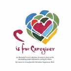 C is for Caregiver: An illustrated A-to-Z collection of words to cheer on the outstanding people dedicated to caring for others.