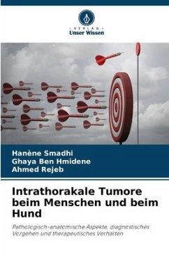 Intrathorakale Tumore beim Menschen und beim Hund - Smadhi, Hanène;Ben Hmidene, Ghaya;Rejeb, Ahmed