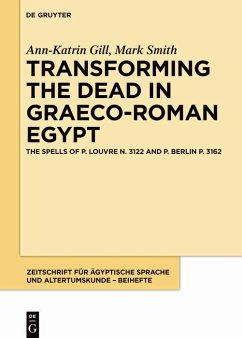 Transforming the Dead in Graeco-Roman Egypt (eBook, PDF) - Gill, Ann-Katrin; Smith, Mark