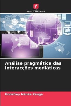 Análise pragmática das interacções mediáticas - Zanga, Godefroy Irénée