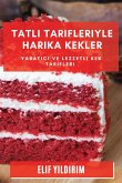 Tatl¿ Tarifleriyle Harika Kekler