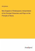 New Exegesis of Shakespeare; Interpretation of his Principal Characters and Plays on the Principle of Races