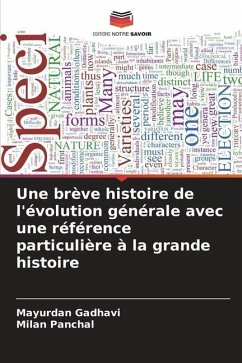 Une brève histoire de l'évolution générale avec une référence particulière à la grande histoire - Gadhavi, Mayurdan;Panchal, Milan