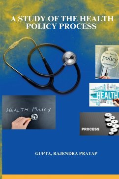 A Study of the Health Policy Process - Rajendra Pratap, Gupta