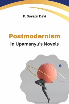 Postmodernism in Upamanyu's Novels - Devi, P. Gayatri