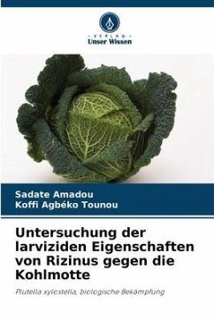 Untersuchung der larviziden Eigenschaften von Rizinus gegen die Kohlmotte - Amadou, Sadate;Tounou, Koffi Agbéko