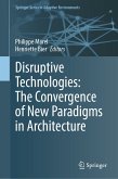 Disruptive Technologies: The Convergence of New Paradigms in Architecture (eBook, PDF)