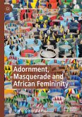 Adornment, Masquerade and African Femininity (eBook, PDF)