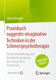 Praxisbuch suggestiv-imaginative Techniken in der Schmerzpsychotherapie (eBook, PDF)