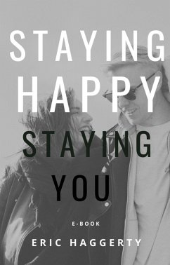 Staying Happy Staying You (eBook, ePUB) - Haggerty, Eric