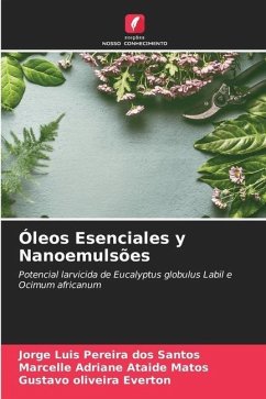 Óleos Esenciales y Nanoemulsões - Santos, Jorge Luis Pereira dos;Matos, Marcelle Adriane Ataide;Everton, Gustavo Oliveira