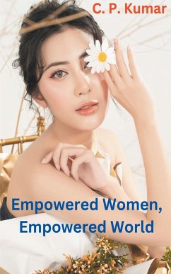 Empowered Women, Empowered World - Kumar, C. P.