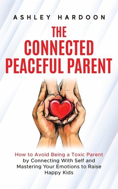 The Connected Peaceful Parent - Hardoon, Ashley