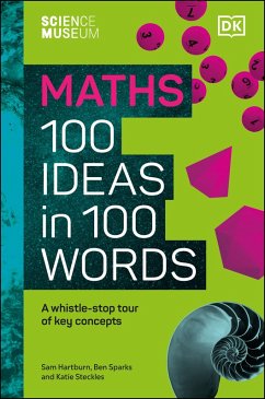 The Science Museum Maths 100 Ideas in 100 Words (eBook, ePUB) - Steckles, Katie; Hartburn, Sam; Sparks, Ben