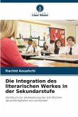 Die Integration des literarischen Werkes in der Sekundarstufe