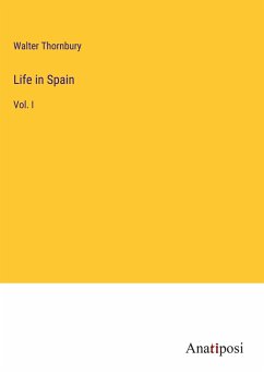 Life in Spain - Thornbury, Walter