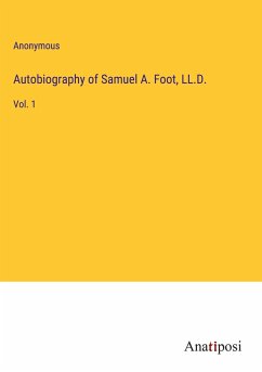 Autobiography of Samuel A. Foot, LL.D. - Anonymous