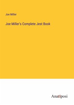 Joe Miller's Complete Jest Book - Miller, Joe