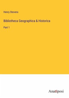 Bibliotheca Geographica & Historica - Stevens, Henry