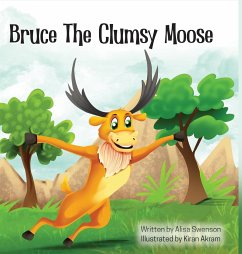 Bruce the Clumsy Moose - Swenson, Alisa