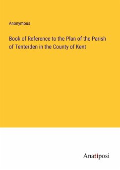 Book of Reference to the Plan of the Parish of Tenterden in the County of Kent - Anonymous