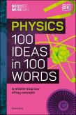 The Science Museum Physics 100 Ideas in 100 Words (eBook, ePUB) The Science Museum Physics 100 Ideas in 100 Words (eBook, ePUB)