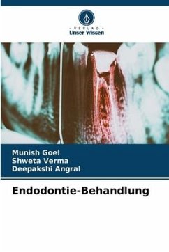 Endodontie-Behandlung - Goel, Munish;Verma, Shweta;Angral, Deepakshi