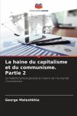 La haine du capitalisme et du communisme. Partie 2